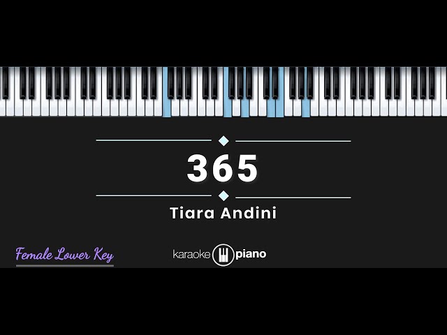 Tiara Andini - 365 (KARAOKE PIANO - FEMALE LOWER KEY) class=