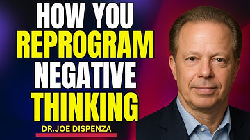This Is How You Reprogram Negative Thinking DR Joe Dispenza