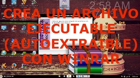 Como Crear un Archivo .exe o Ejecutable (Autoextraible)Con WinRar + Regalito 2015