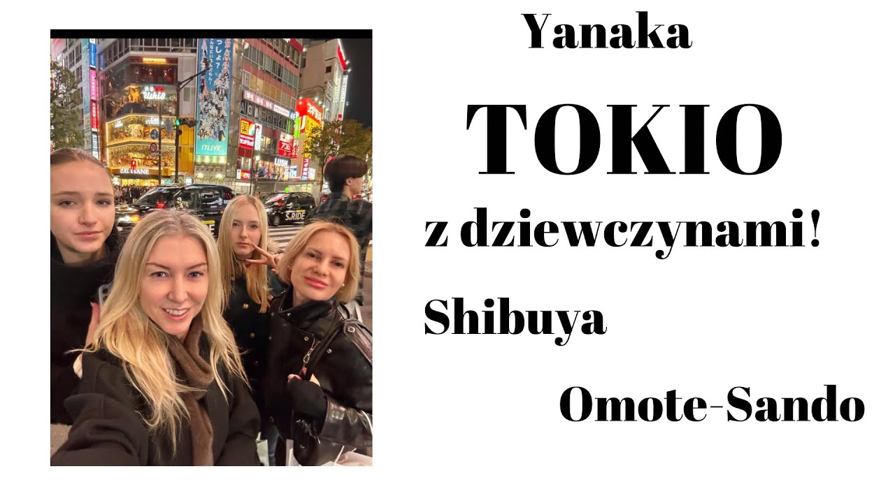🌟TOKYO CZ. 2! SKRZYZOWANIE SHIBUYA🌇 ŚWIĄTYNIE W YANAKA ⛩️ LIFESTYLE OMOTE-SANDO🍵
