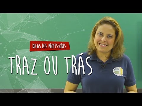 #Dica dos Professores - Português - Traz ou trás