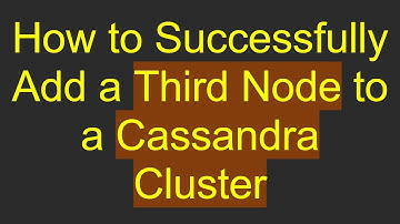 How to Successfully Add a Third Node to a Cassandra Cluster