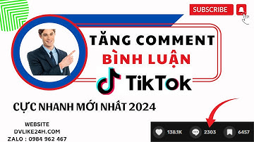 CÁCH TĂNG COMMENT TIKTOK MỚI NHẤT 2024 - CÁCH TĂNG BÌNH LUẬN VIDEO TIKTOK 2024