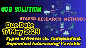 STA630 Research Method GDB Due Date 17 May 2024 | Types of Research and Identify Variables