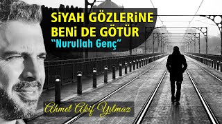 Siyah Gözlerine Beni de Götür | Nurullah Genç / Şiir