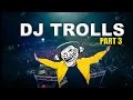 Djs that trolled the crowd part 3