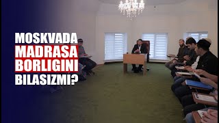 Moskvada madrasa borligini bilasizmi? Mudarris bilan suhbat