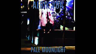 Aerik Von - Pale Moonlight