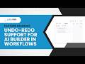 Undo-Redo support for AI Builder in Workflows