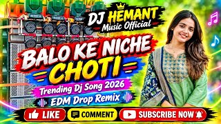 Balo Ke Niche Choti Dj Remix Song | Dj 2026 Gana DjSong Punjabi Gana | Edm Drop Remix |