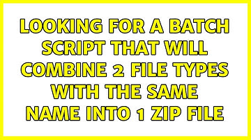 Looking for a Batch Script that will combine 2 file types with the same name into 1 zip file