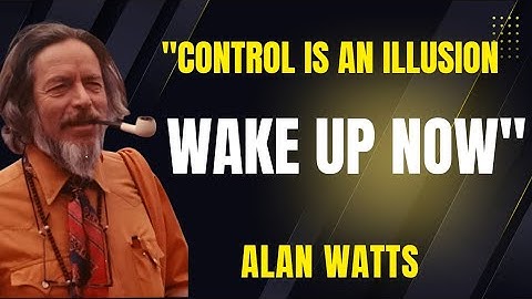“Stop Fighting Life: The Illusion of Control & True Freedom” powerful speech by Alan watts 