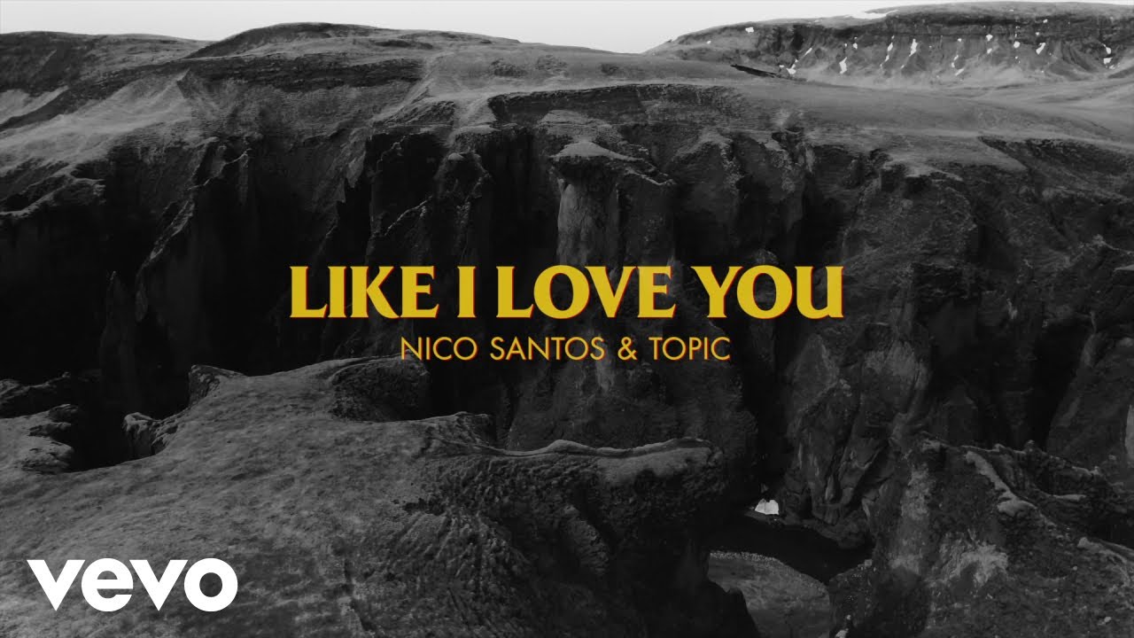 Nico Santos, Topic - Like I Love You (Lyric Video) - Youtube