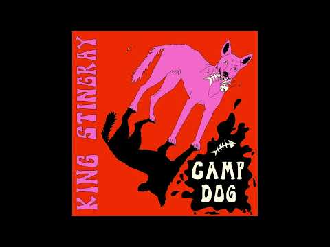 King Stingray - Camp Dog (Official Audio)