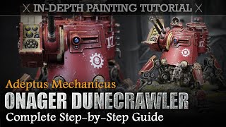 How to Paint Adeptus Mechanicus Onager Dunecrawler In-Depth Painting Tutorial Warhammer 40K