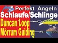 Perfekt Angeln – Angelknoten Duncan`s Loop u. Mörrum Guiding Knot für Kunstköder, Streamer, Fliegen