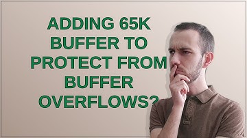 Security: Adding 65K buffer to protect from buffer overflows?