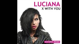 X With You - Luciana (Kavorka Remix)