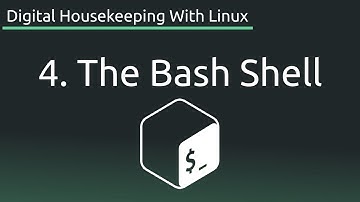Part 4: The Bash Shell - Digital Housekeeping With Linux