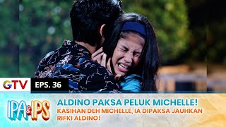 SHOCK BANGET! Aldino Peluk Michelle & Maksa Jauhin Rifki!! | IPA IPS | EPS.36 (2/2)