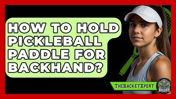 How To Hold Pickleball Paddle For Backhand? - The Racket Xpert