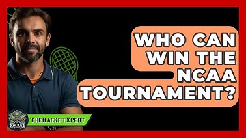 Who Can Win The NCAA Tournament? - The Racket Xpert