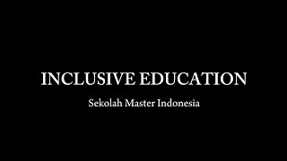 Inclusive Education: Sekolah Master Indonesia | Critical Listening