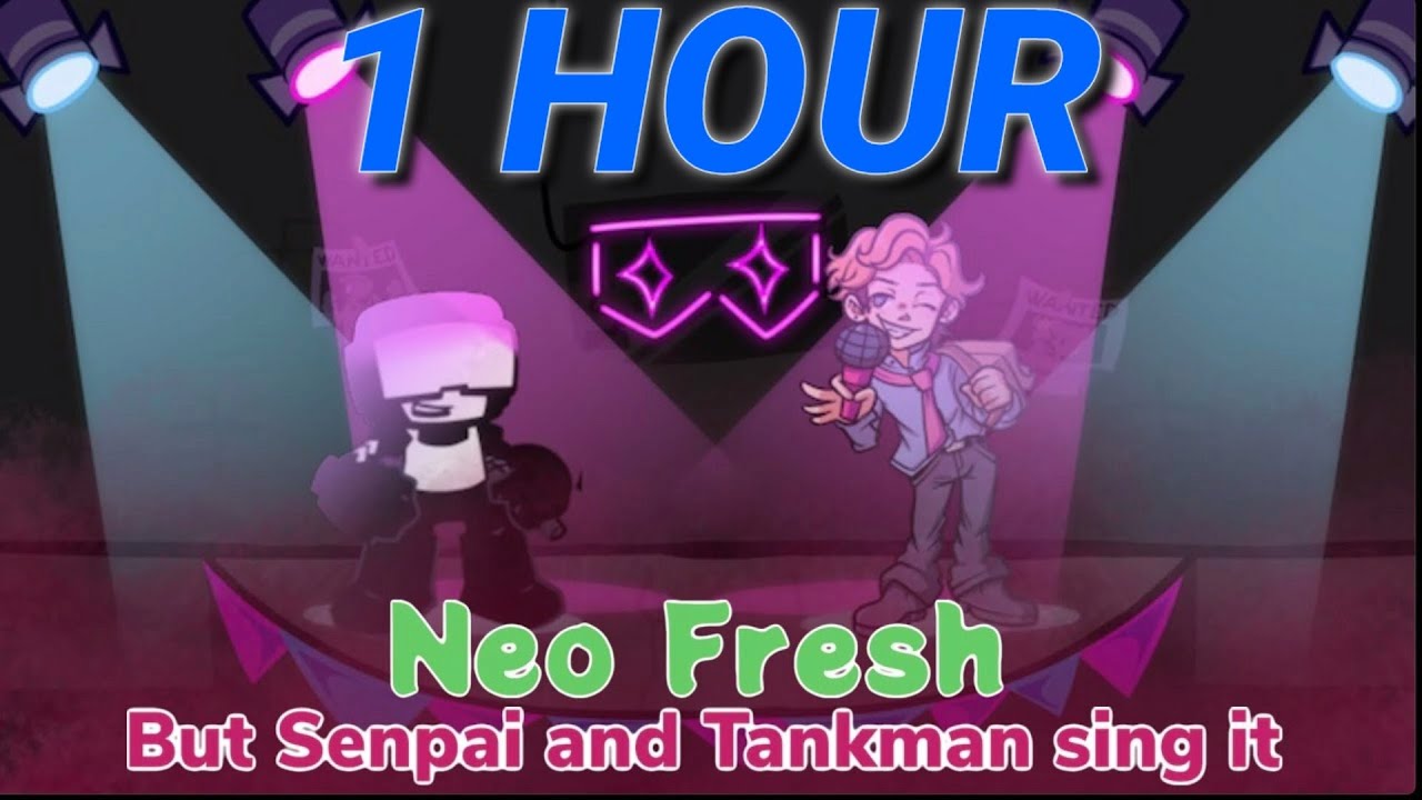 [1 hour] FNF NEO FRESH But Senpai and Tankman sing it(Feat. Luigi)