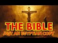The Bible, Just an Egyptian Copy!
