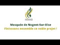 Finissons ensemble ce noble projet   partie 1  mosque de nogentsuroise