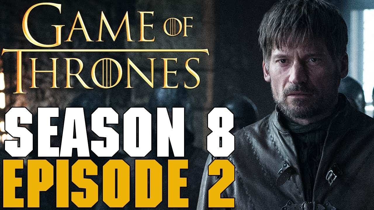 Game Of Thrones Season 8 Episode 2 Review Youtube