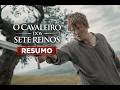 O Cavaleiro dos Sete Reinos: RESUMO COMPLETO