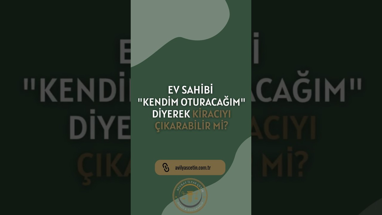 Ev Sahibi "Kendim Oturacağım" Diyerek Kiracıyı Çıkarabilir mi?