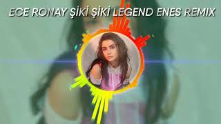 ECE RONAY ŞİKİ ŞİKİ (REMIX) LEGEND ENES BASS BOSTED Resimi