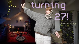 turning 27! and other things
