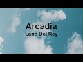 Lana Del Rey – Arcadia (Lyrics)