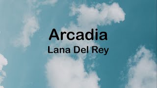 Lana Del Rey – Arcadia (Lyrics)
