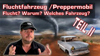 Fluchtfahrzeug / Preppermobil. Warum Flucht? Was ist das beste Fahrzeug dafür? Welche Gefahren? II