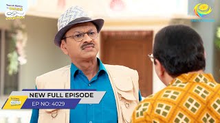 FULL EPISODE! 4029  Kya Popatlal Bacha Payega Paise?! | Taarak Mehta Ka Ooltah Chashmah