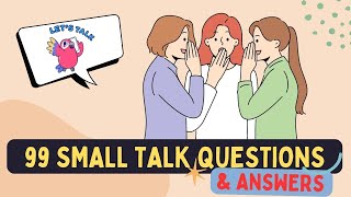99 Small Talk Questions and Answers - Real English Conversation