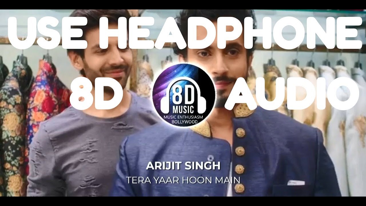 Tera Yaar Hoon Main8D AUDIO I Sonu Ke Titu Ki Sweety I Arijit Singh