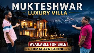 Exclusive Premium Luxury Villa for Sale in Mukteshwar Nainital Uttarakhand| Himalaya View Property