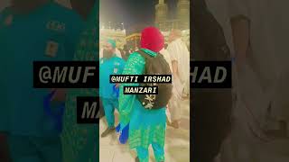 mufti_irshad_manzari manzari naat taqreer macca madeena arafat arafat