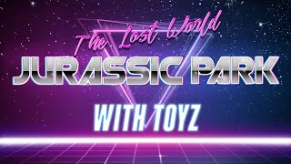 The Lost World: Jurassic Park with TOYZ