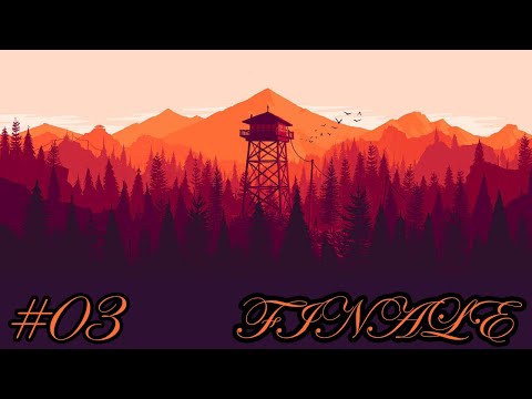 FINALE! - Firewatch- #03 [29/04/19]