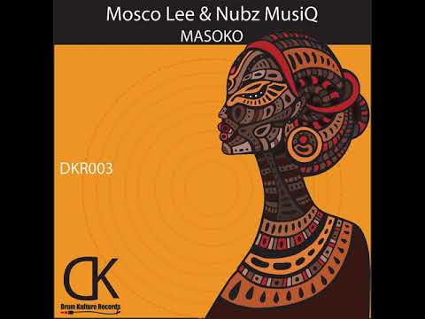 Mosco Lee, Nubz MusiQ   Masoko (Original Mix)