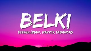 Dedublüman & Mavzer Tabancas - Belki (Lyrics)