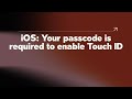 iOS: Your passcode is required to enable Touch ID