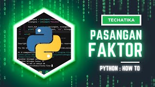 Mencari Pasangan Faktor dari Suatu Bilangan Menggunakan Program Python