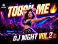 👉 TOUCH ME 🔥 (Don’t Say No 😏) | DJ Night Blast Vol.2 | Viral Dance Song 2026